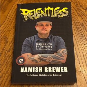 Relentless: Changing Lives by Disrupting the Educational Norm by Hamish Brewer